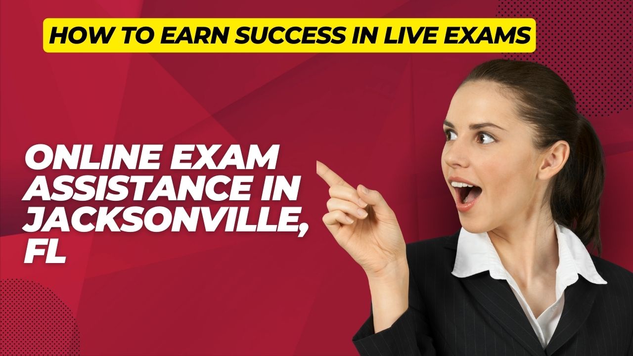Online Exam assistance in Jacksonville FL